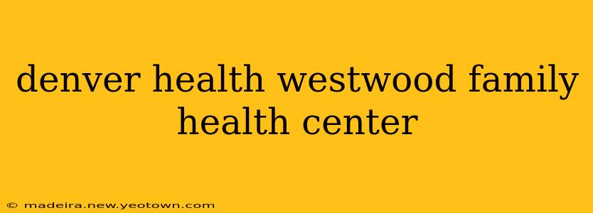 denver health westwood family health center