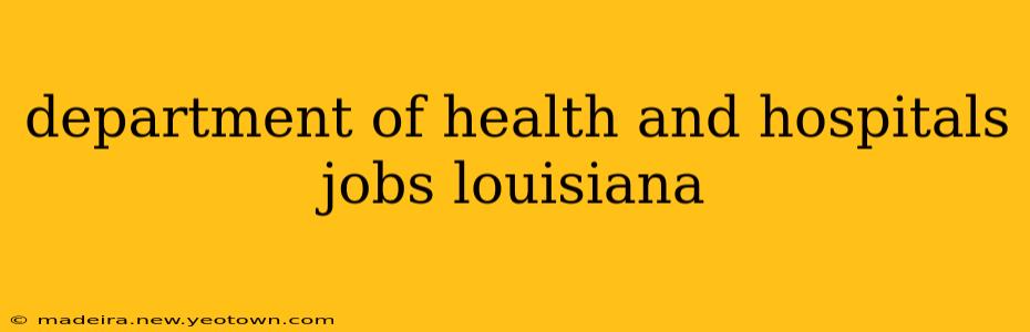 department of health and hospitals jobs louisiana