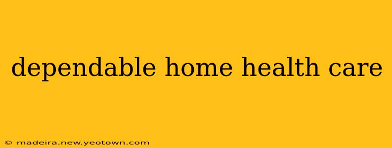 dependable home health care