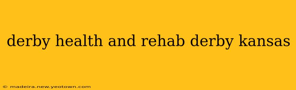 derby health and rehab derby kansas