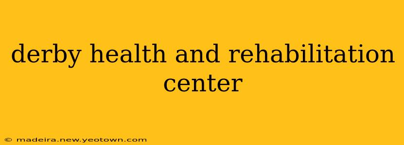 derby health and rehabilitation center