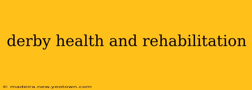 derby health and rehabilitation
