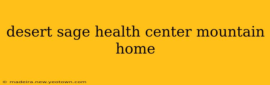 desert sage health center mountain home