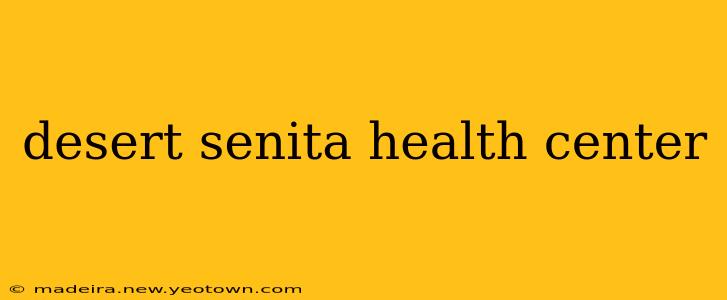 desert senita health center