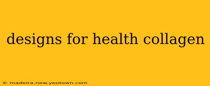 designs for health collagen