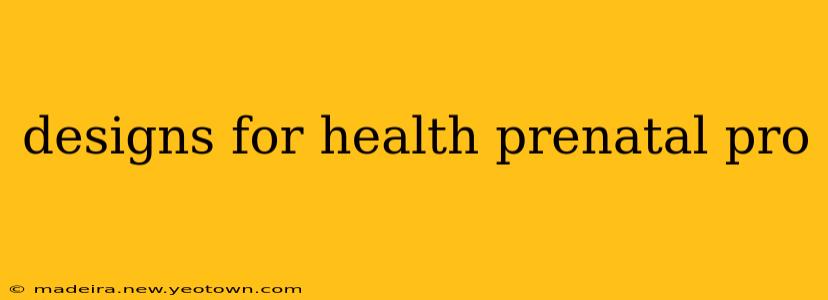 designs for health prenatal pro