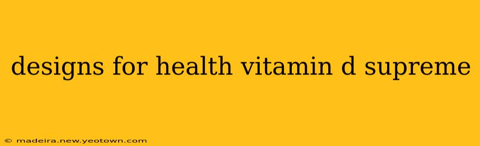 designs for health vitamin d supreme