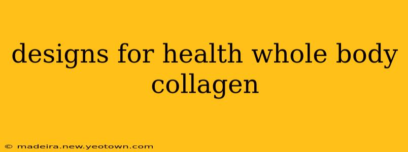 designs for health whole body collagen