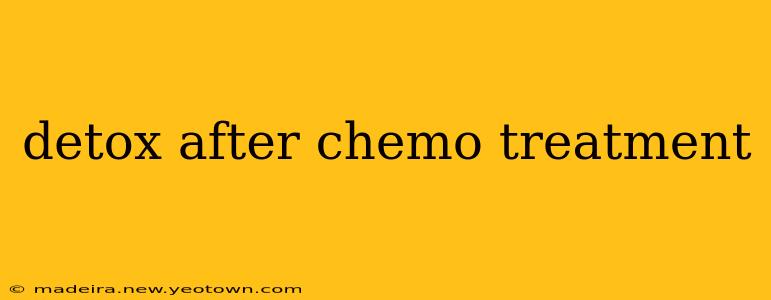 detox after chemo treatment
