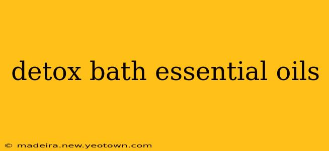 detox bath essential oils