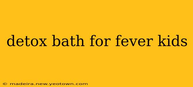 detox bath for fever kids