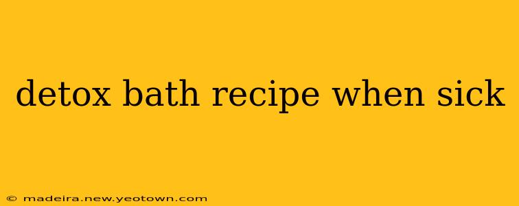 detox bath recipe when sick