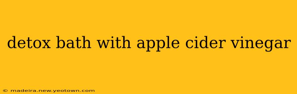 detox bath with apple cider vinegar