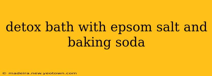 detox bath with epsom salt and baking soda