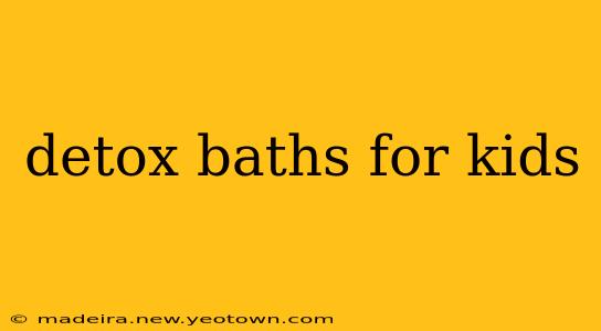 detox baths for kids
