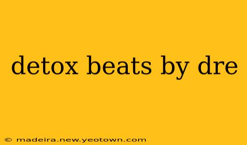 detox beats by dre