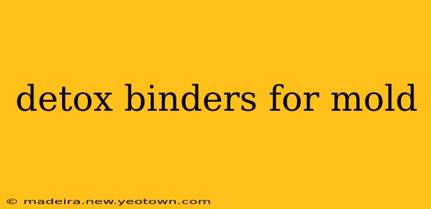 detox binders for mold
