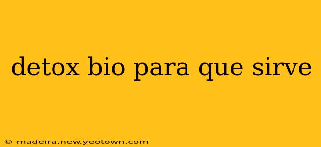 detox bio para que sirve