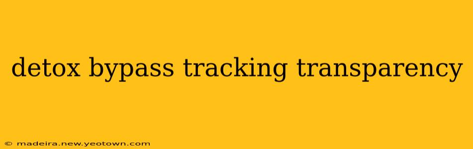 detox bypass tracking transparency