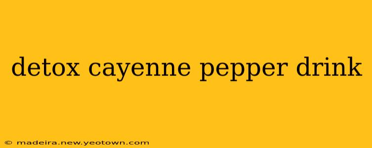 detox cayenne pepper drink