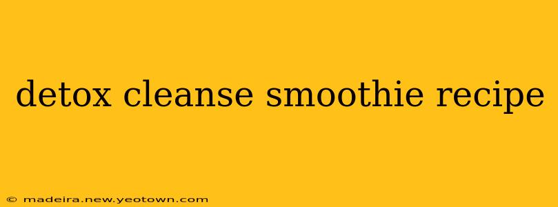 detox cleanse smoothie recipe