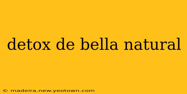 detox de bella natural