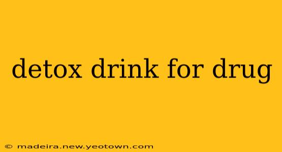 detox drink for drug