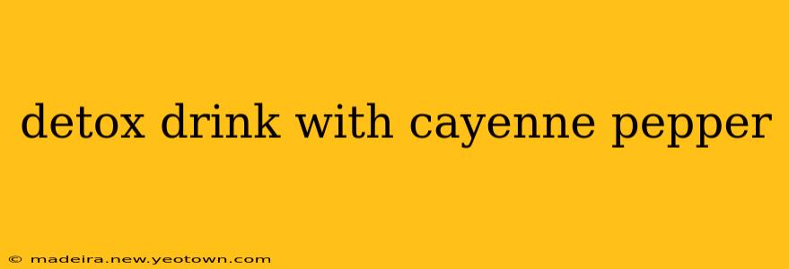 detox drink with cayenne pepper