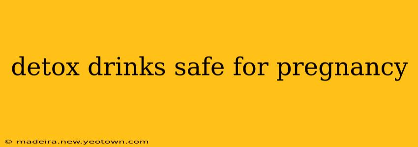 detox drinks safe for pregnancy