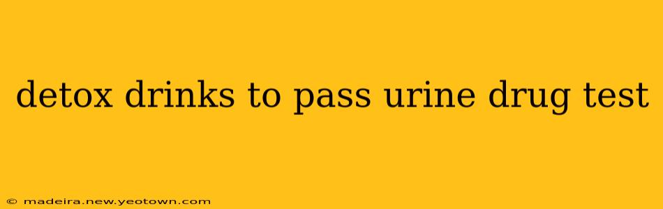 detox drinks to pass urine drug test