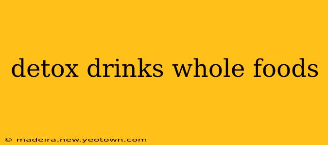 detox drinks whole foods