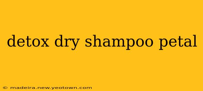 detox dry shampoo petal
