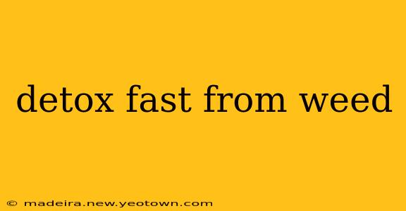 detox fast from weed