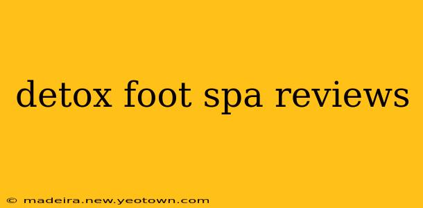 detox foot spa reviews