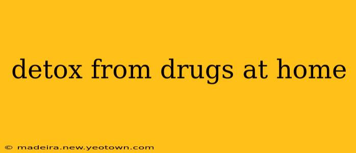 detox from drugs at home