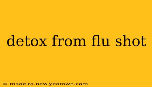 detox from flu shot