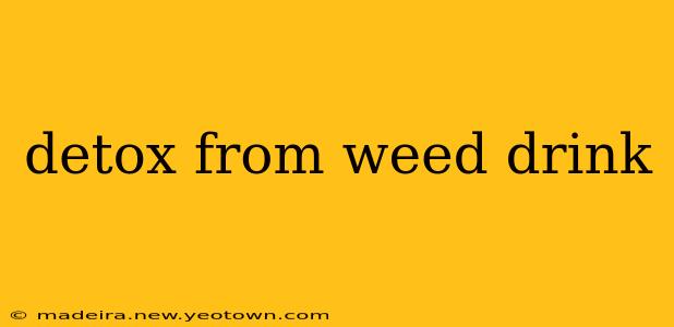 detox from weed drink