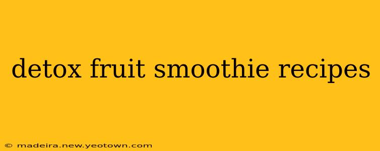 detox fruit smoothie recipes