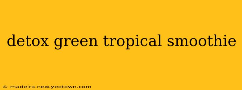 detox green tropical smoothie