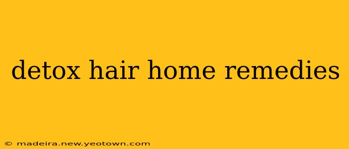 detox hair home remedies