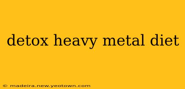detox heavy metal diet