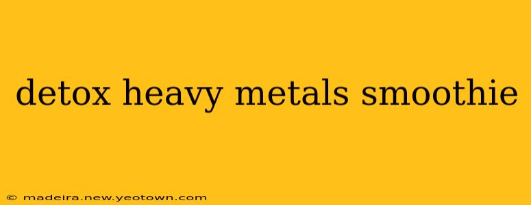detox heavy metals smoothie