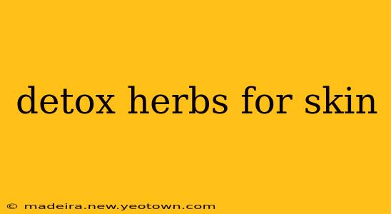 detox herbs for skin
