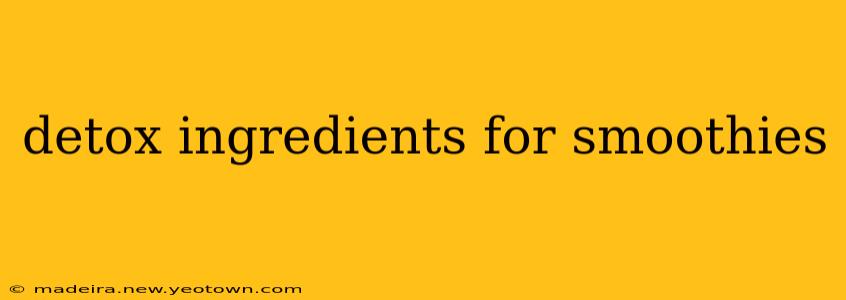 detox ingredients for smoothies