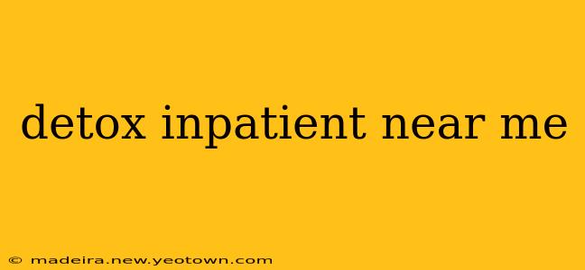 detox inpatient near me