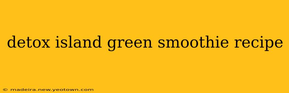 detox island green smoothie recipe