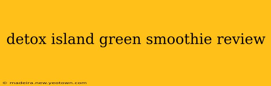 detox island green smoothie review