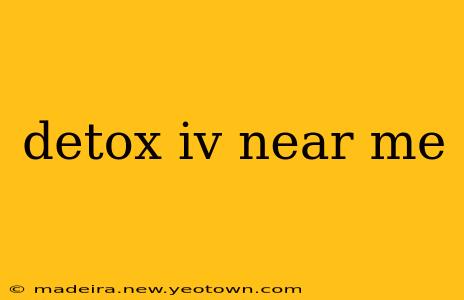detox iv near me