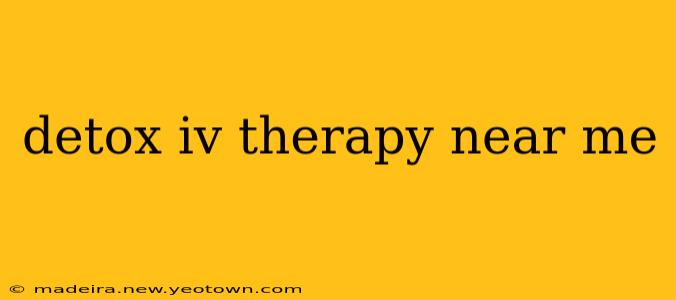 detox iv therapy near me