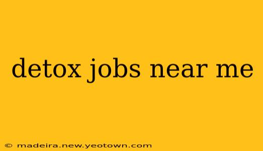 detox jobs near me
